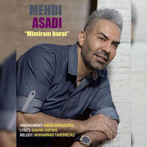 Mehdi Asadi Mimiram Barat - دانلود آهنگ جدید مهدی اسدی به نام میمیرم برات