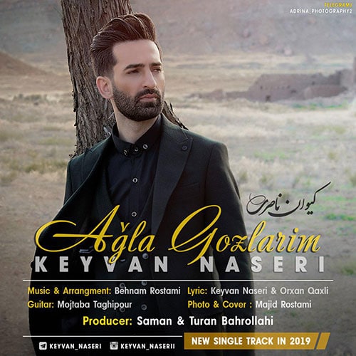 Keyvan Naseri Aghla Gozlarim 1 - دانلود آهنگ جدید کیوان ناصری به نام آغلا گوزلریم