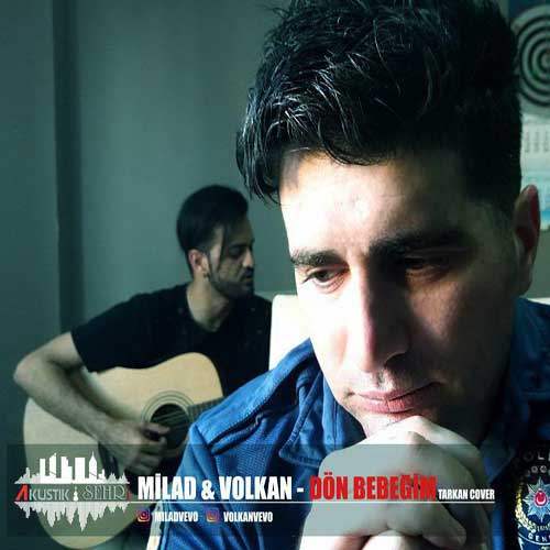 Volkan Don Bebegim ft. Milad - دانلود آهنگ جدید Volkan به نام Don Bebegim