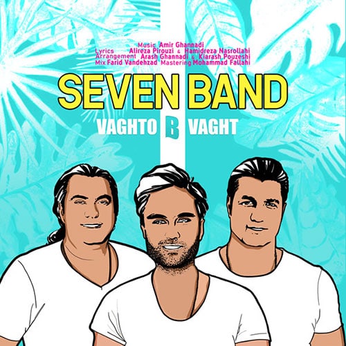 7 Band Vaghto B Vaght - دانلود آهنگ جدید گروه سون به نام&nbsp;وقتو بی وقت