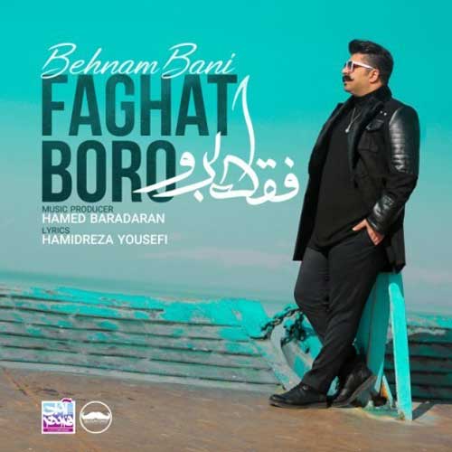 Behnam Bani Faghat Boro Video - دانلود ویدیو جدید بهنام بانی به نام فقط برو