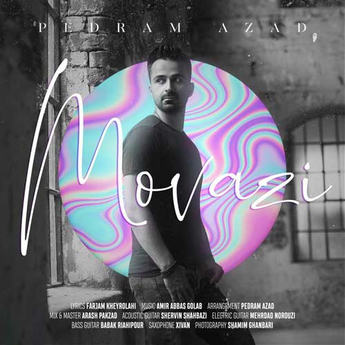 Pedram Azad Movazi - دانلود آهنگ جدید پدرام آزاد به نام موازی